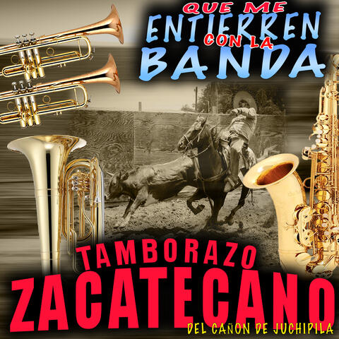 Que Me Entierren Con la Banda