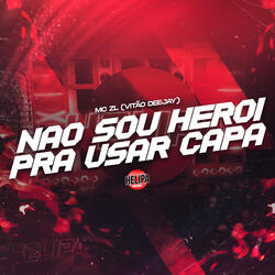 Não Sou Herói pra Usar Capa