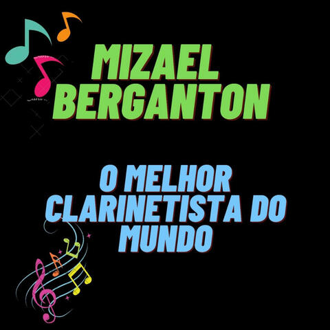 Mizael  Berganton  o Melhor Clarinetista do Mundo
