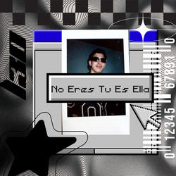 No Eres Tu Es Ella