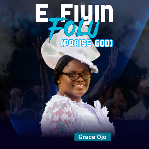 E Fiyin Folu(Praise God)