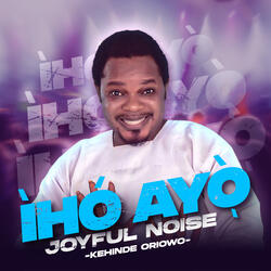 Iho Ayo (Joyful Noise)