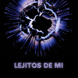 Lejitos de Mi