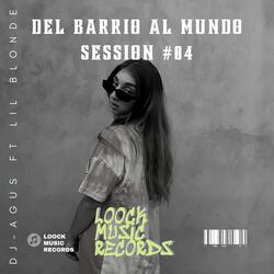 Del Barrio al Mundo Session #04