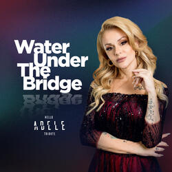 Water Under the Bridge