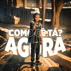Como Cê Tá Agora?