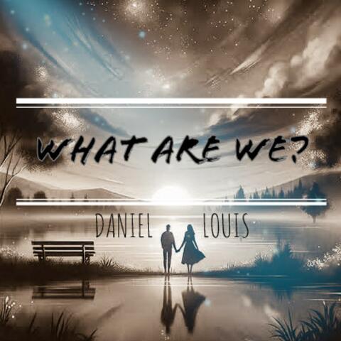 What Are We?
