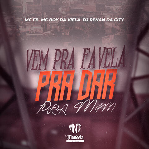 Vem pra Favela pra Dar pra Mim