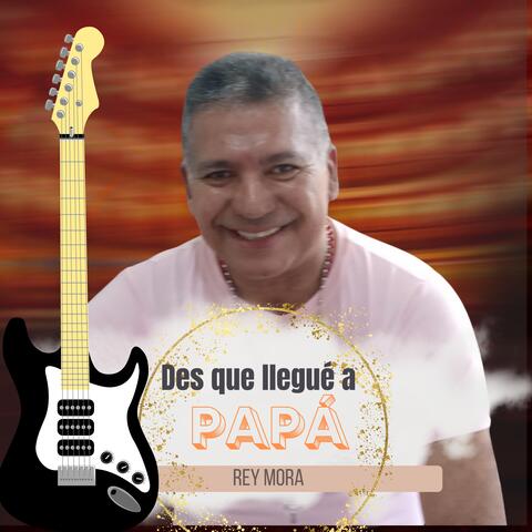 Desde Que Llegué a Mi Papá