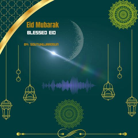 Eid Mubarak (Blessed Eid)