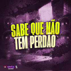 Sabe Que Não Tem Perdão