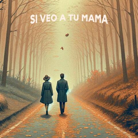 Si Veo a Tu Mamá