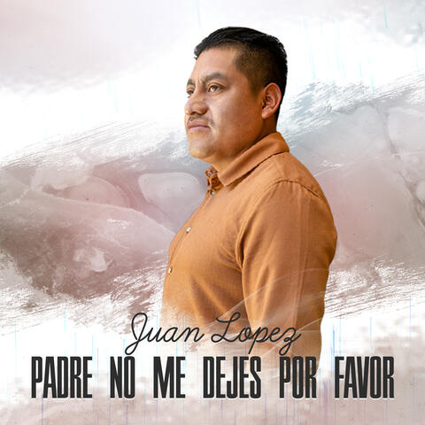 Padre No Me Dejes por Favor