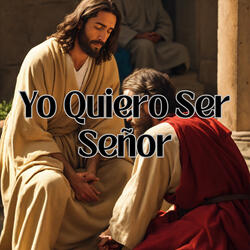 Yo Quiero Ser Señor