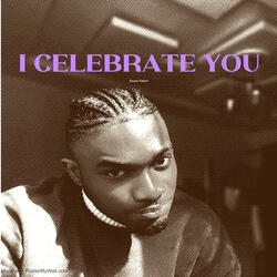 I Celebrate You