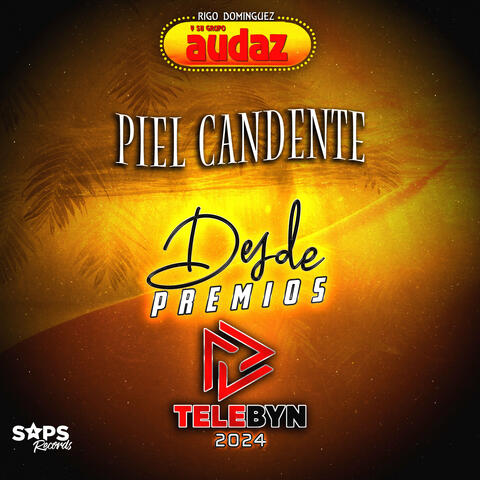 Piel Candente (Desde Premios Telebyn 2024)