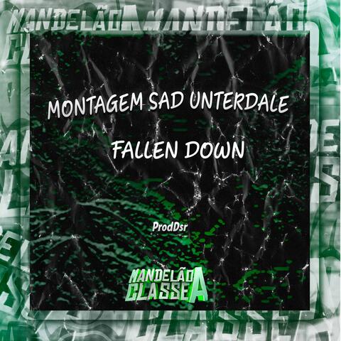 Montagem Sad Unterdale Fallen Down