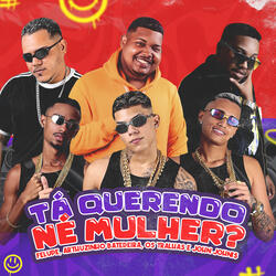 Tá Querendo Né Mulher?