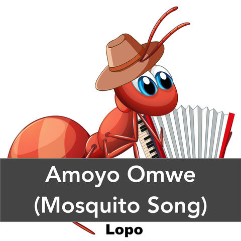 Amoyo Omwe (Mosquito Song)