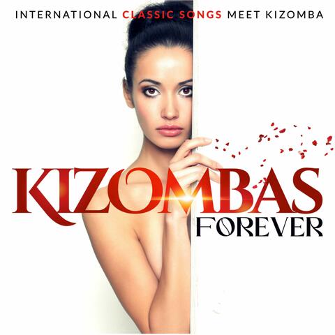Kizombas Forever (International Classic Songs Meet Kizomba)
