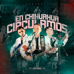 En Chihuahua Circulamos