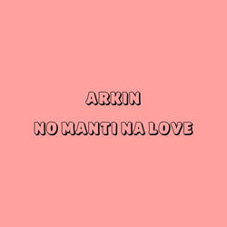 No Manti na Love