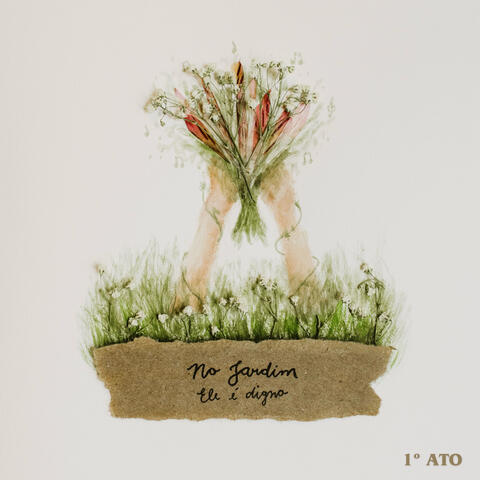 No Jardim, Ele É Digno (1º Ato)