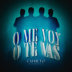 O Me Voy o Te Vas