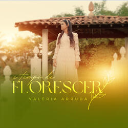 É Tempo de Florescer