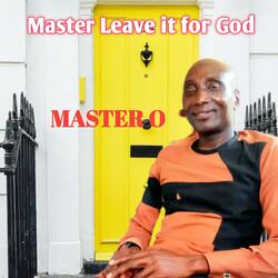 Master Leave It for God