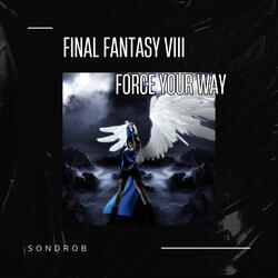 Force Your Way (From Final Fantasy Viii)