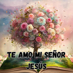 Te Amo Mi Señor Jesús