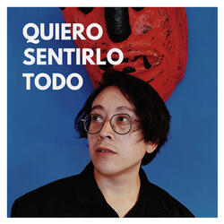 Quiero Sentirlo Todo