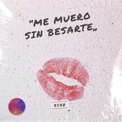 Me Muero Sin Besarte