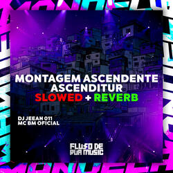 Montagem Ascendente Ascenditur Slowed + Reverb
