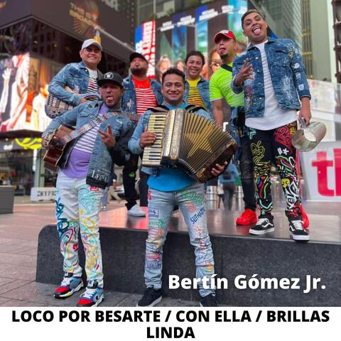 Loco por Besarte / Con Ella / Brillas Linda