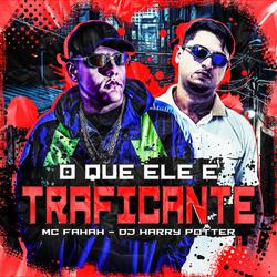O Que Ele É, Traficante