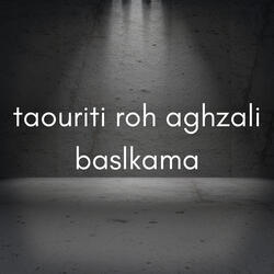 taouriti roh aghzali baslkama