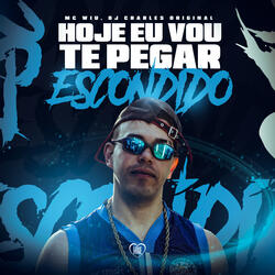 Hoje Vou Te Pega Escondido