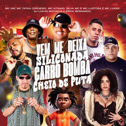 Vem Me Deixa Siliconada / Carro Bomba Cheio de Puta