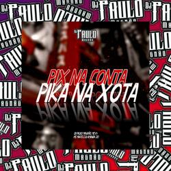 Pix na Conta, Pika na Xota