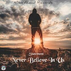 Never Believe in Us