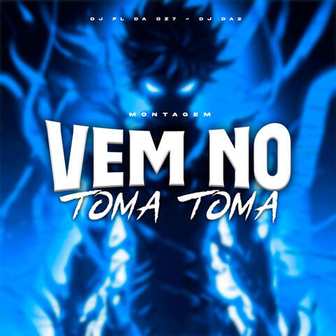 Montagem Vem no Toma Toma