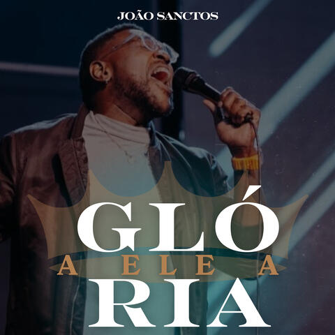 A Ele a Glória