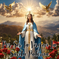 Por Ser la Virgen la Santa Paloma