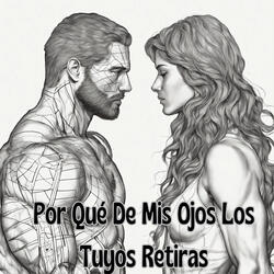 Por Qué de Mis Ojos los Tuyos Retiras