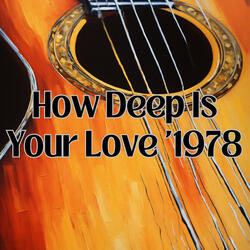 How Deep Is Your Love '1978