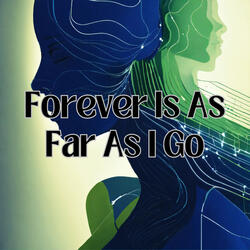 Forever Is As Far As I Go