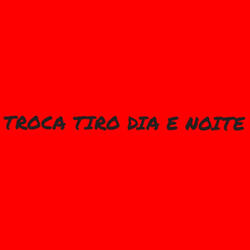 Troca Tiro Dia e Noite