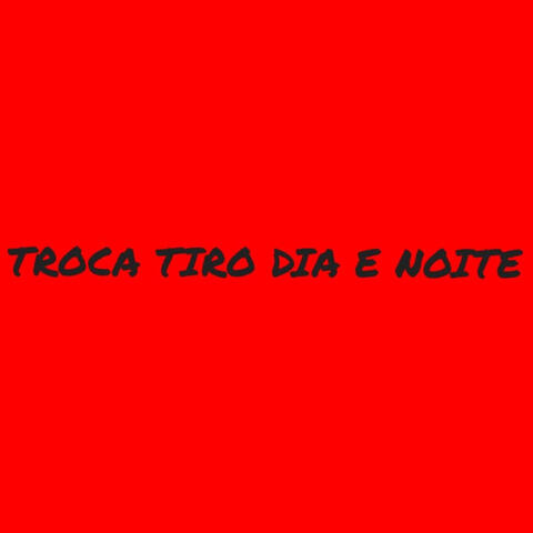 Troca Tiro Dia e Noite